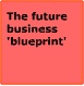 The future business 'blueprint'