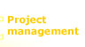 Project management