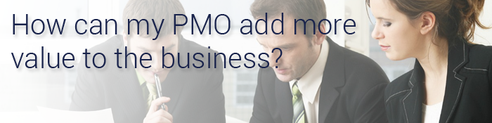 How can my PMO start to add more value to the business?